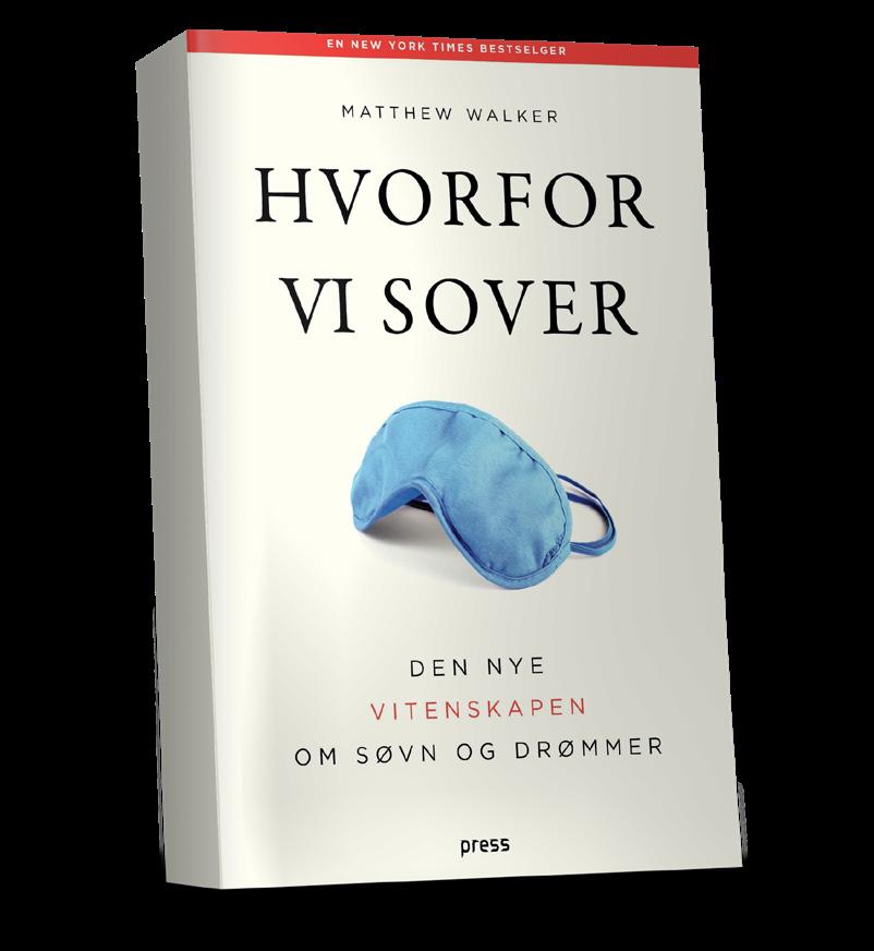 «HVORFOR VI SOVER» av Matthew Walker. BOKOMTALE BJØRN BJORVATN Dette er en bok som raskt ble en internasjonal bestselger da den ble utgitt i fjor. Boken kom i norsk utgave i år.