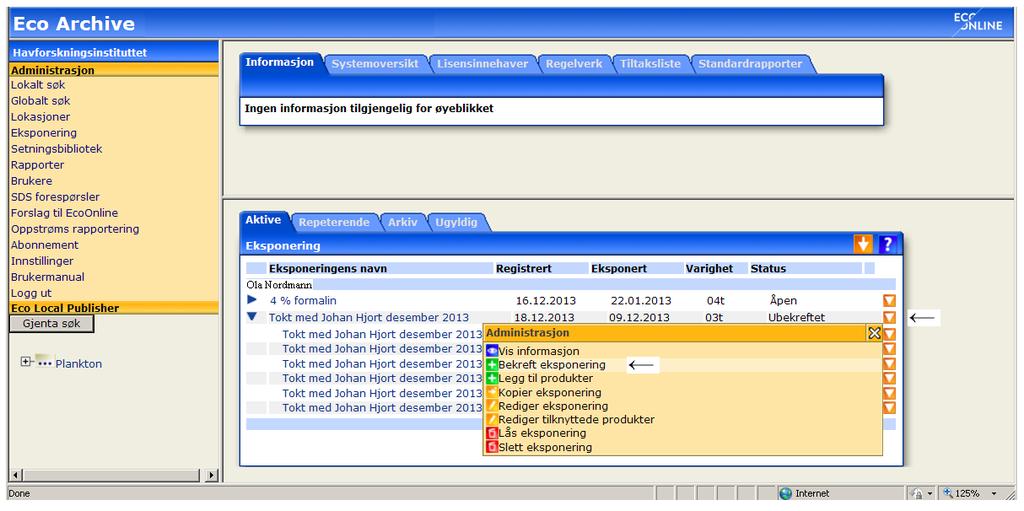 Dersom du ikke gjør det vil eksponeringen ikke bli registrert i Ecoonlines arkiv, dvs. den slettes. Dette gjør du slik: Klikk på til venstre for eksponeringen.