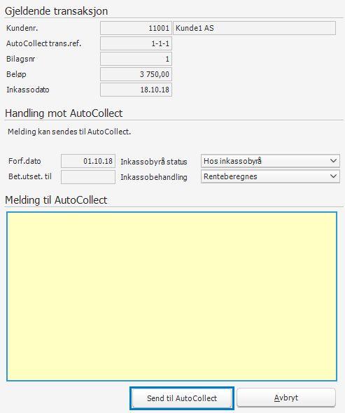 Etter å ha høyreklikket på faktura og valgt Send melding til Visma AutoCollect vil du få opp en dialogboks. Skriv melding din og velg Send til AutoCollect når du er ferdig. 5.