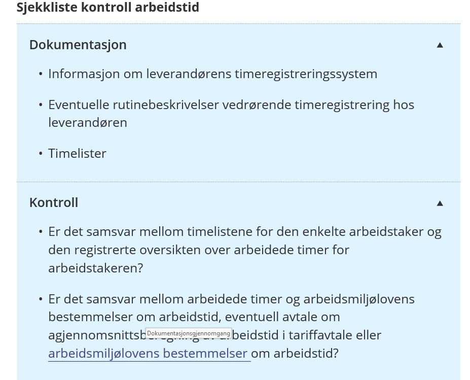 Kontroll av arbeidstid Dokumentasjon: Informasjon om leverandørens timeregistreringssystem Eventuelle rutinebeskrivelser vedrørende timeregistrering Timelister Er det samsvar mellom timelisten og