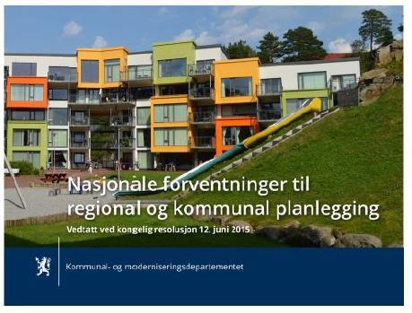Nasjonale forventninger Pbl. 6-1 Regjeringens forventinger til kommunene Tre hovedtemaer 1. Gode og effektive planprosesser 2.