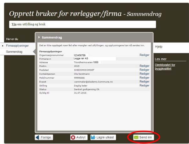 5. Kontroller opplysningene før du sender inn Dermed har du bestilt bruker til bestillingsløsningen og er klar til å bestille vannmålere til dine