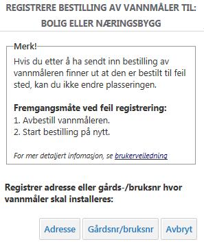 Bestille vannmåler til bolig og næringsbygg Etter at kunden har tatt kontakt og eventuell befaring er gjennomført kan dere bestille vannmåler for installasjon. Start løsningen fra www.skedsmo.kommune.