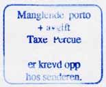 P 02 Tekst: Manglende porto Farger: Rød eller Blå + avgift Størrelse: 36,5 x 29 mm Taxe Percue er krevd opp hos senderen Tidligste