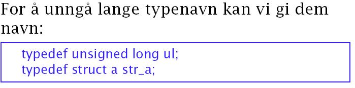 Typedefinisjoner Nå kan ul og str_a brukes i
