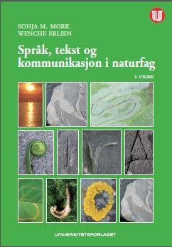 (2016) På forskerføtter i naturfag. Oslo: Universitetsforlaget Kap. 1: Utforskende arbeidsmåter og GRF i naturfag Kap. 2: Forskerføttermodellen Kap. 3: Å forberede en utforskning Kap.