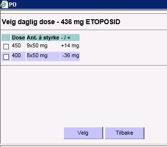 Hvis aktuelt: Velg dosen som passer for PO medisiner Varselboks vises når valg ikke er gjort. Trykk ok. 12.