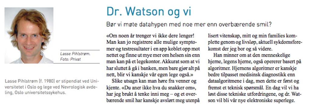 «Det er mye lettere å se for seg Watson som superspesialist i en rekke støttefag radiologi, laboratoriemedisin, genetikk, klinisk farmakologi enn som behandlende lege.