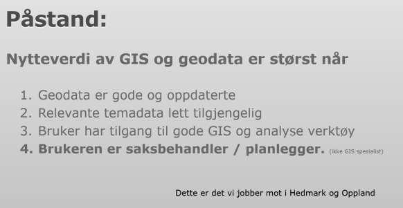 Vi har mye gode geodata Vi har gode kart og GIS verktøy