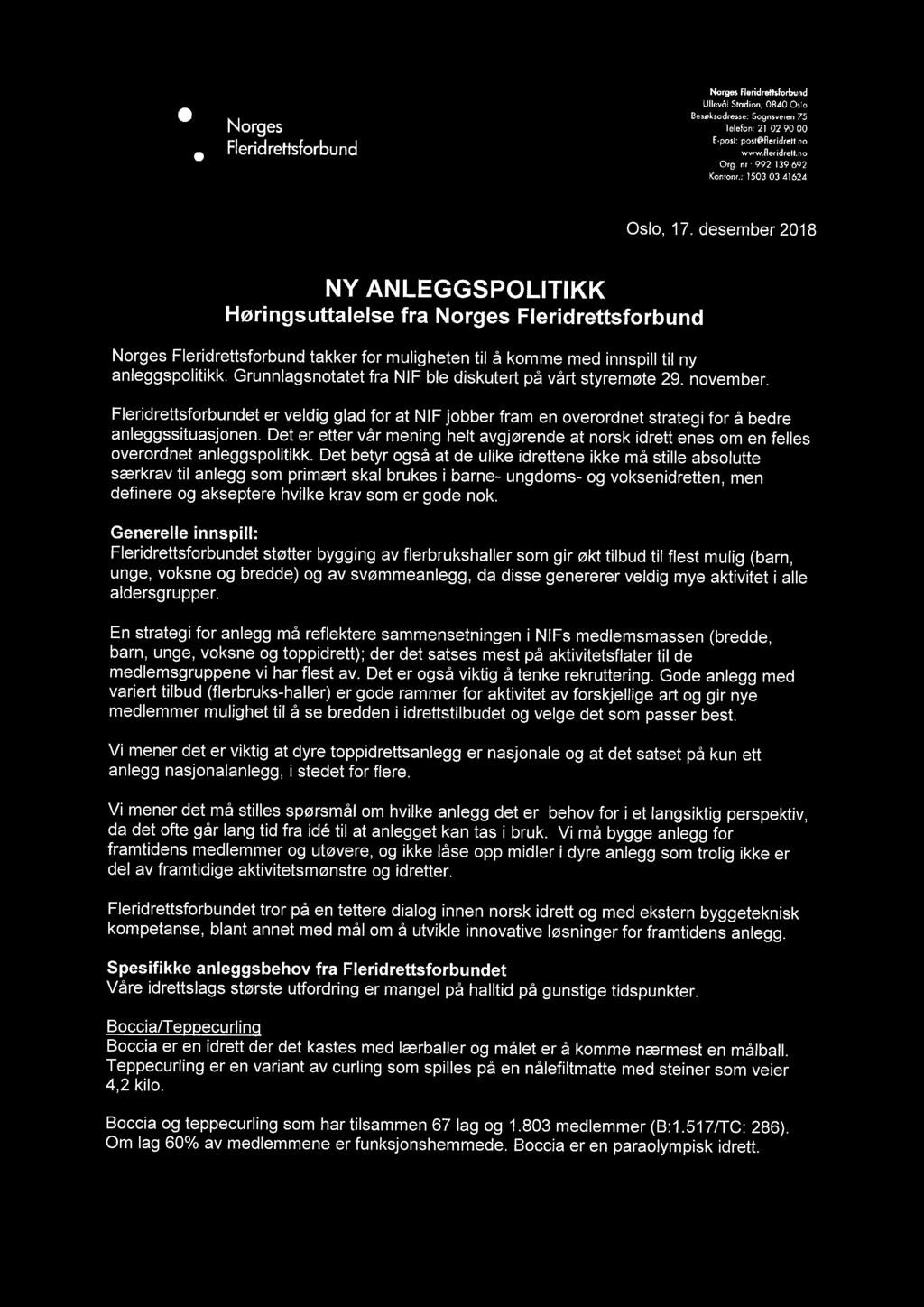 desember 2018 NY ANLEGGSPOLITIKK Høringsuttalelse fra Norges Fleridrettsforbund Norges Fleridrettsforbund takker for muligheten til å komme med innspill til ny anleggspolitikk.