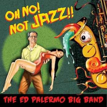 Ed Palermo Big Band: Oh no!