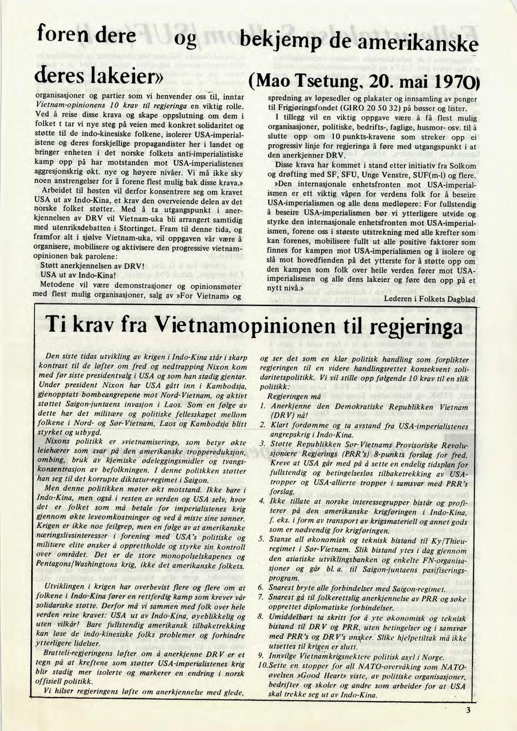 foren dere og bekjemp de amerikanske deres lakeier» organisasjoner og partier som vi henvender oss til, inntar Vietnam-opinionens 10 krav til regjeringa en viktig rolle.