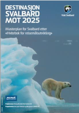 Helhetlig utvikling vår verktøykasse Masterplan «Destinasjon Svalbard mot 2025», rulla ut i 2015 fase 3 fra 2016-2018 Merket for «Bærekraftig reisemål»; 2016