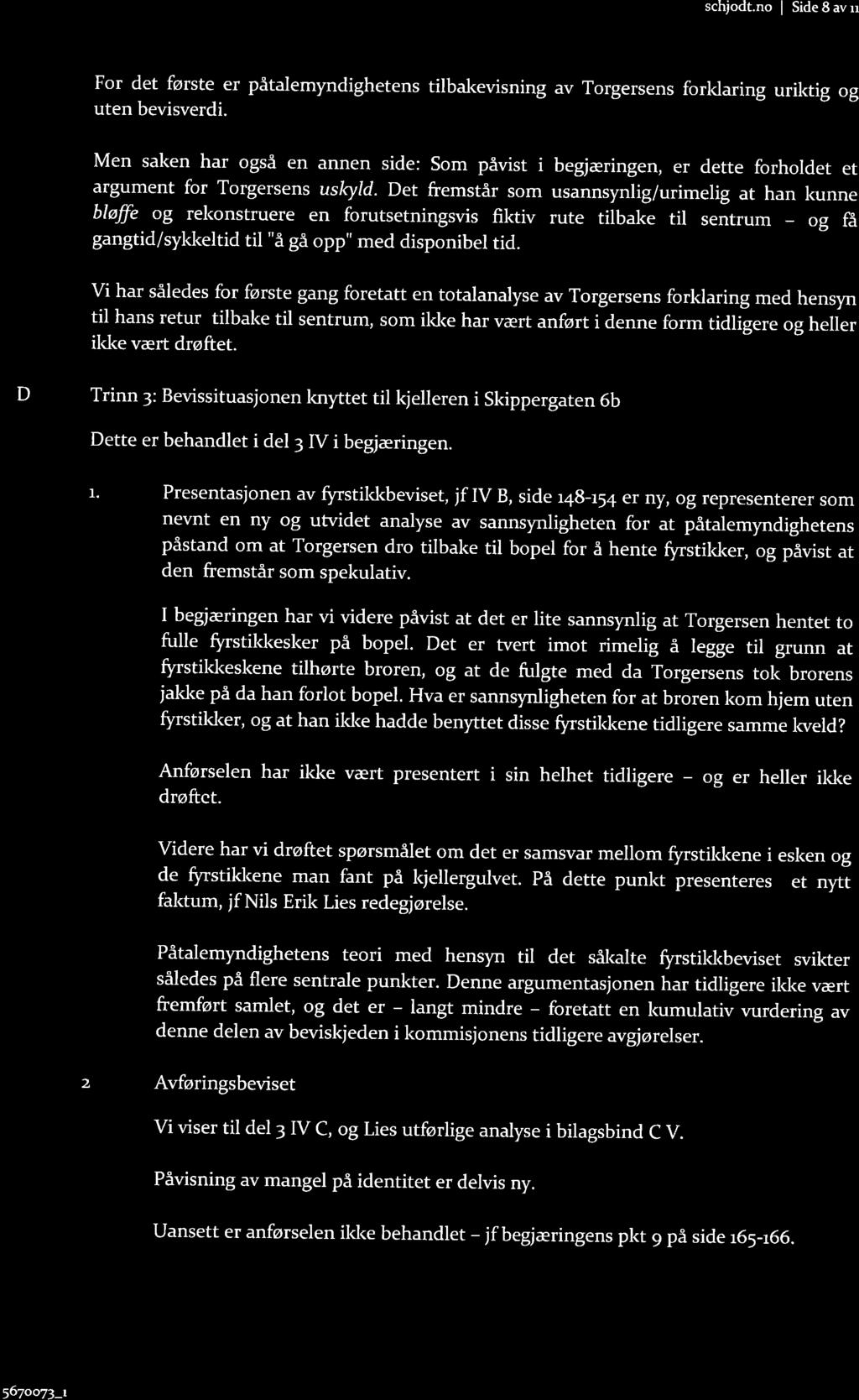 schjodt.no I Side8avu For det første er påtalemyndighetens tilbakevisning av Torgersens forklaring uriktig og uten bevisverdi.