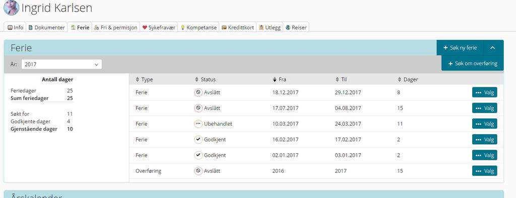 Søk om overføring av ferie Denne rutinen skal du bruke når du ønsker å søke om å overføre feriedager fra ett år til et annet.