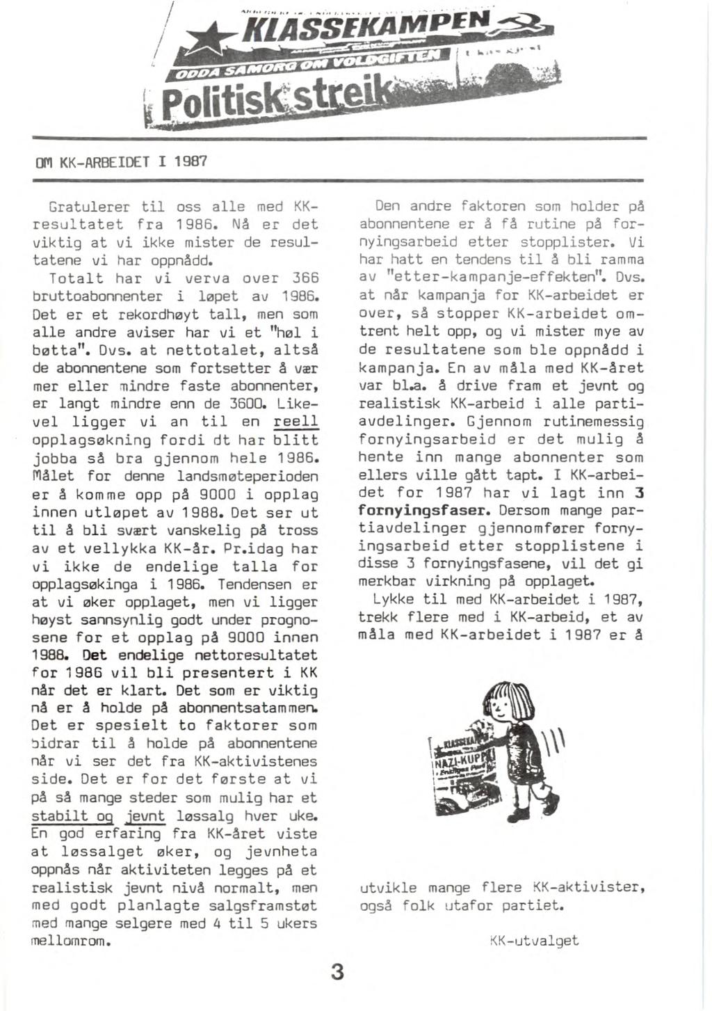 Politisk kiat's'ekampen OM KK-ARBEIDET I 1987 Gratulerer til oss alle med KKresultatet fra 1986. Nå er det viktig at vi ikke mister de resultatene vi har oppnådd.