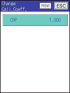 7 Kalibrering 7.4.2 Endre CRP-kalibreringskoeffisienten 1. Fra målingsskjermen velg [MENU] -> [Calibration] for å få tilgang til [Calibration]- menyen og velg [CRP calibration] -> [Change Cal. Coeff.