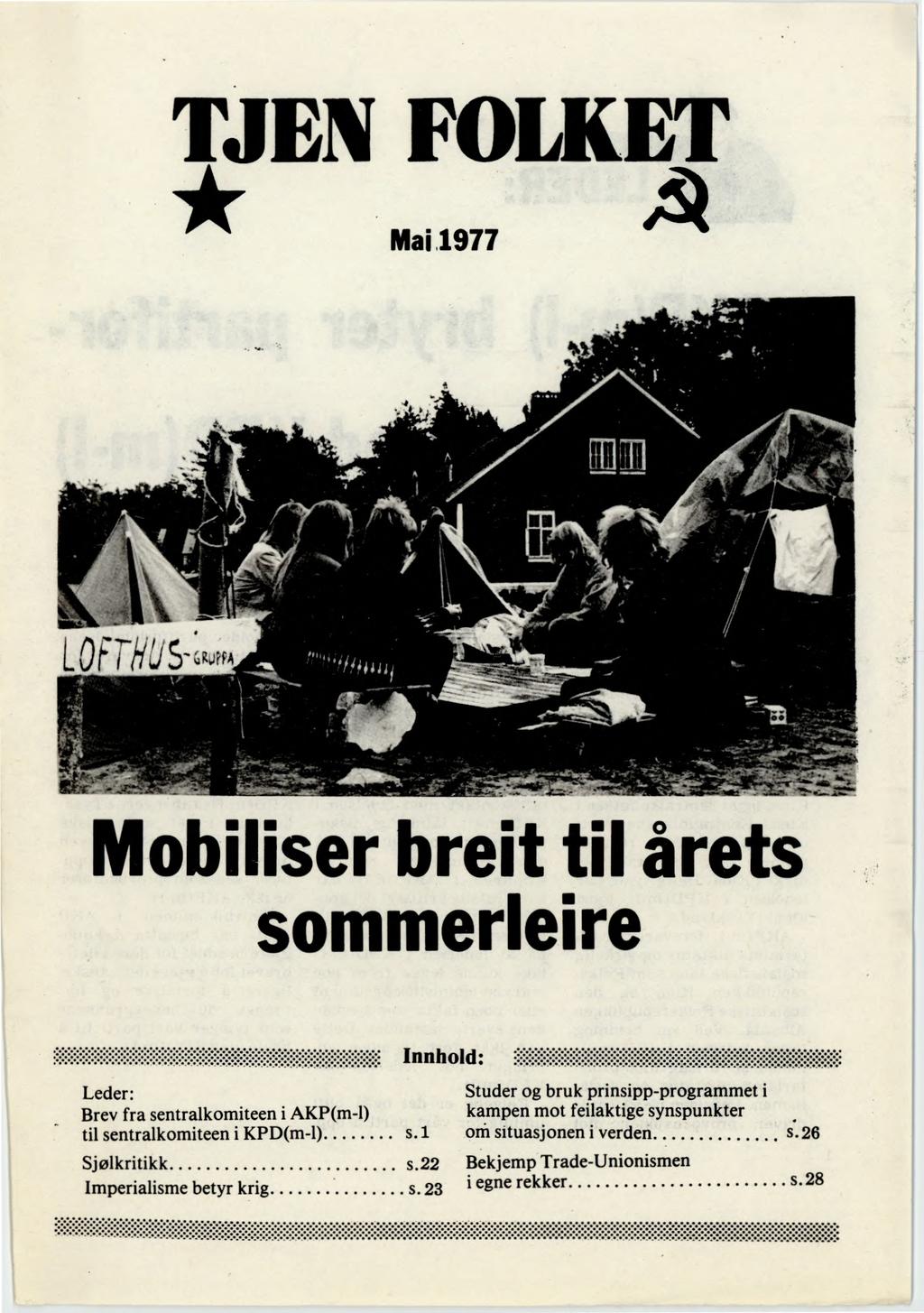 TJEN FOLKET Mai 1977 Mobiliser breit til årets sommerleire Leder: Brev fra sentralkomiteen i AKP(m-1) til sentralkomiteen i KPD(m-1) Innhold. Sjølkritikk s.