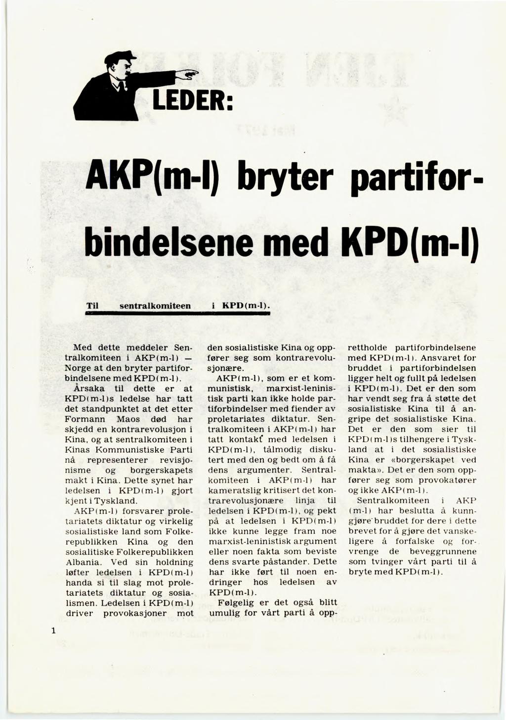 AKP(m-I) bryter partifor- bindelsene med KPD(m-I Til sentralkomiteen "011111, i KPD(m-1). A Med dette meddeler Sentralkomiteen i AKP ( m-1) Norge at den bryter partiforbindelsene med KPD( m-1).