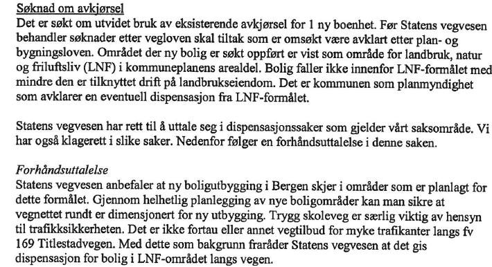 Uttalelse/krav fra andre myndigheter: Søknaden har vært