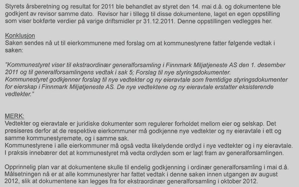 Sak 43/12 Konsekvenser for miljøet: Ny eieravtale og vedtekter medfører ingen endringer for miljøet Vurdering: Lebesby kommune er eier av Finnmark Miljøtjeneste AS sammen med Karasjok, Porsanger,