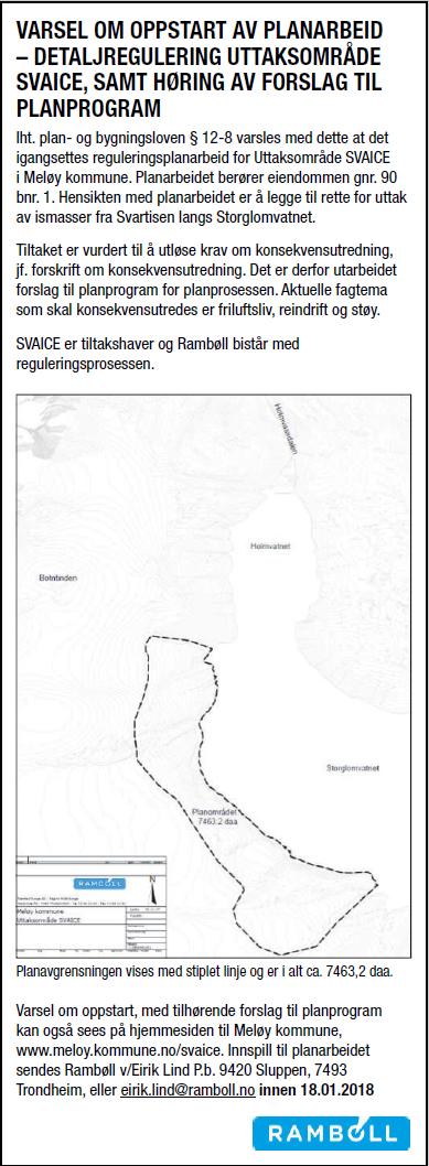 UTTAKSOMRÅDE SVAICE 7 2. PLANPROSESSEN 2.1 Oppstartsmøte Oppstartsmøte ble avholdt 26.10.2017 (jf. Vedlegg 1). 2.2 Varsel om oppstart Varsel om oppstart av reguleringsarbeider ble annonsert på kommunens nettsider samt i Avisa Nordland den 7.