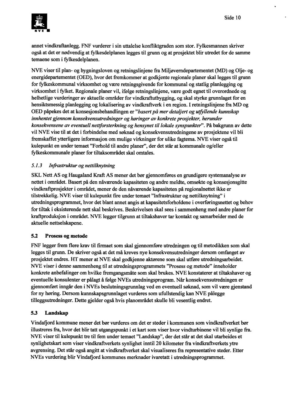 Side 10 N V E annet vindkraftanlegg. FNF vurderer i sin uttalelse konfliktgraden som stor.