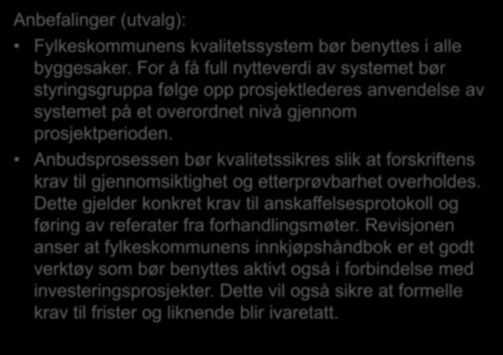 Eksempel 3 Byggeprosjekt HVGS Anbefalinger (utvalg): Fylkeskommunens kvalitetssystem bør benyttes i alle byggesaker.