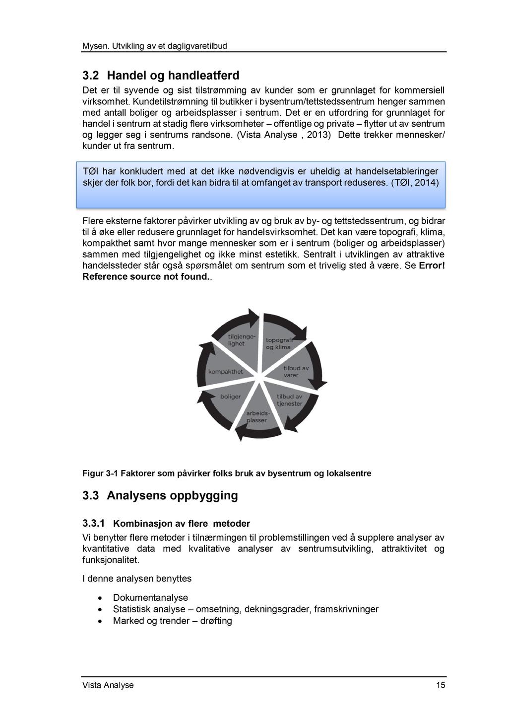 3.2 Handel og handleatferd Det er til syvende og sist tilstrømming av kunder som er grunnlaget for kommersiell virksomhet.