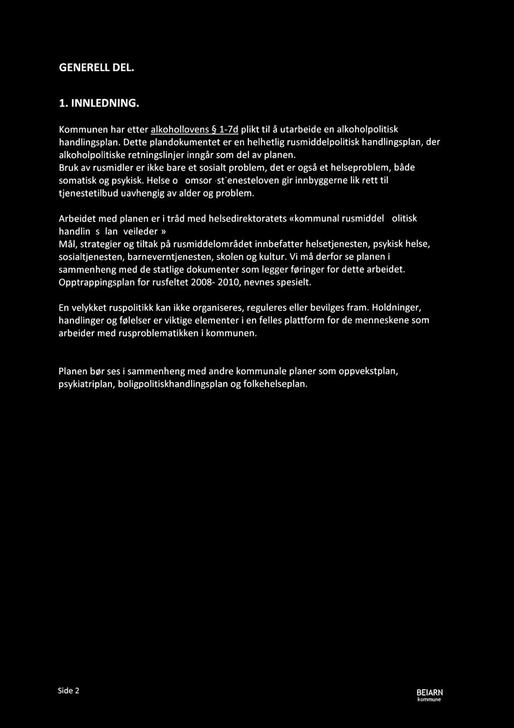 Bruk av rusmidler er ikke bare et sosialt problem, det er også et helseproblem, både somatisk og psykisk.