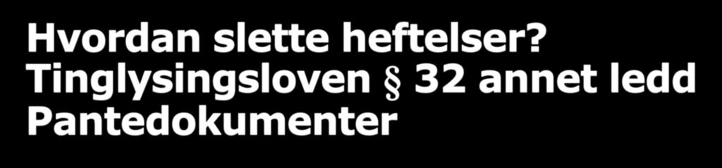 Hvordan slette heftelser?