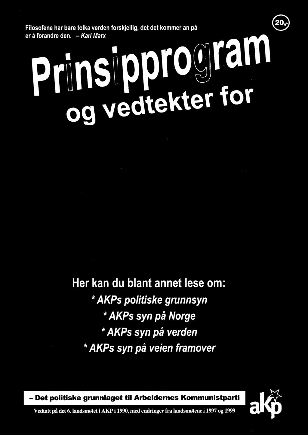 AKPs syn på verden * AKPs syn på veien framover - Det politiske grunnlaget til Arbeidernes