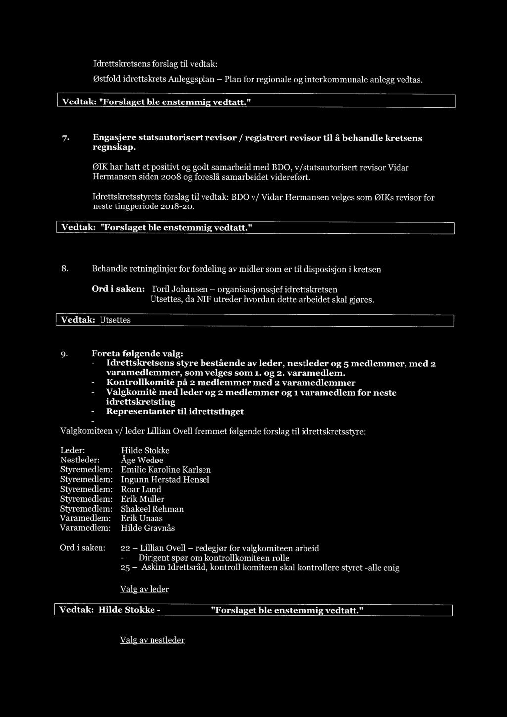 ØIK har hatt et positivt og godt samarbeid med BDO, v/statsautorisert revisor Vidar Hermansen siden 2008 og foreslå samarbeidet videreført.