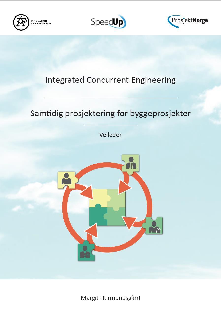 ICE OG SAMTIDIG PROSJEKTERING FOR BYGGEPROSJEKTER Veileder Introduksjon til metodikken