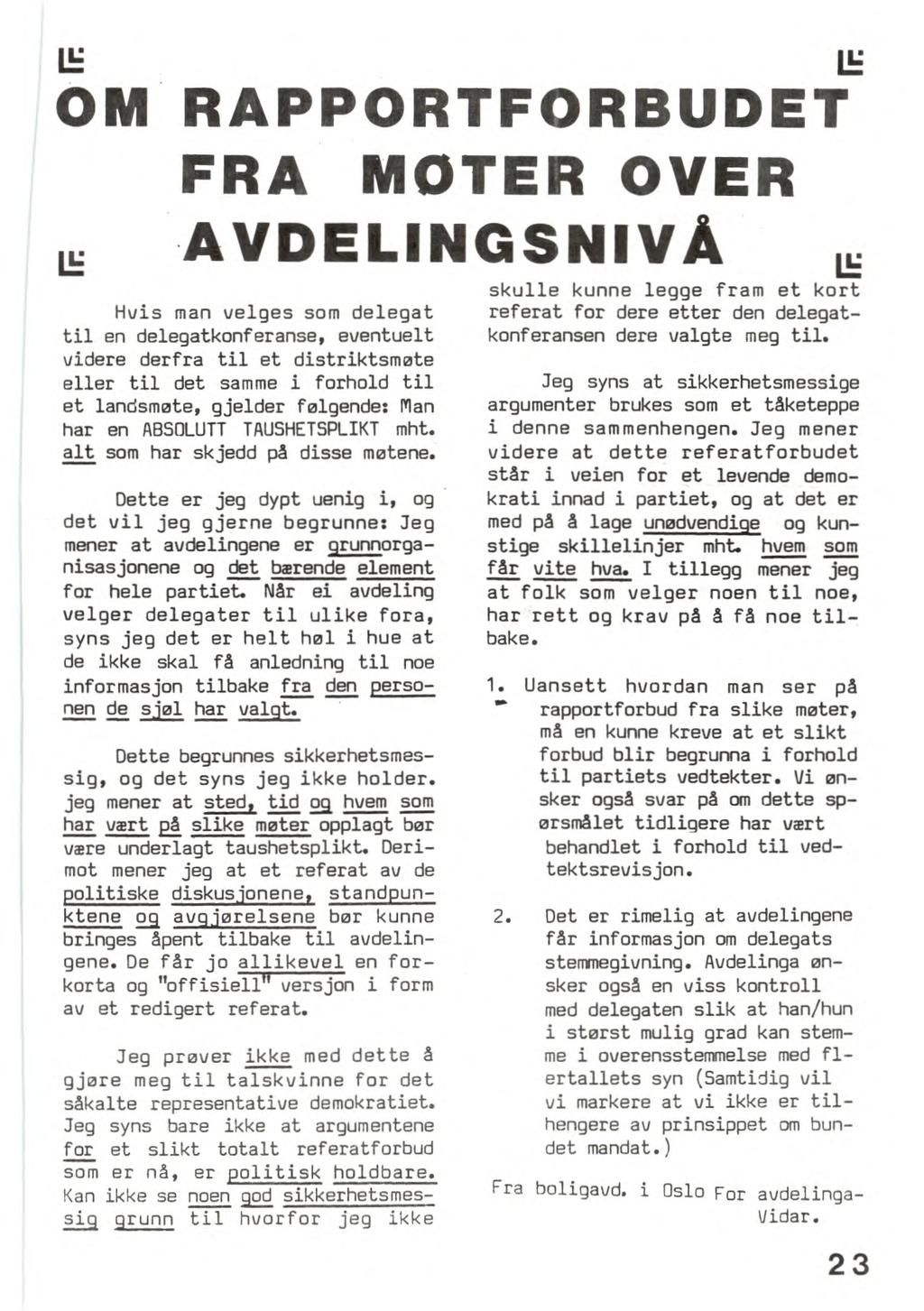 OM RAPPORTFORBUDET FRA MOTER OVER LLJ AVDELINGSNIVÅ Hvis man velges som delegat til en delegatkonferanse, eventuelt videre derfra til et distriktsmøte eller til det samme i forhold til et landsmøte,