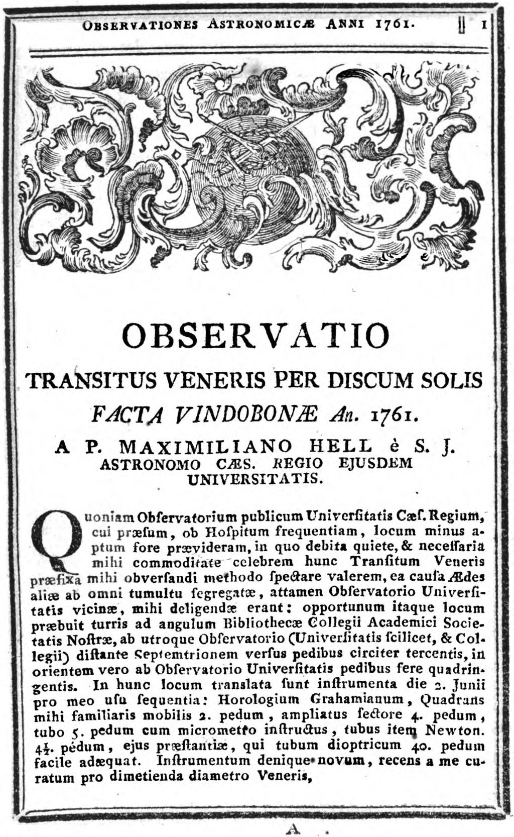OBSERVATIO TRANSITUS VENERIS PER DISCUM SOLIS FACTA VINDOBONJE An. 1761. A P. MAXIMILIANO HELL è S. J. ASTRONOMO CMS. JREGIO EJUSDKM UNIVERSITATIS. uoniamobservatorium publicum IXniverfitatis Caes.