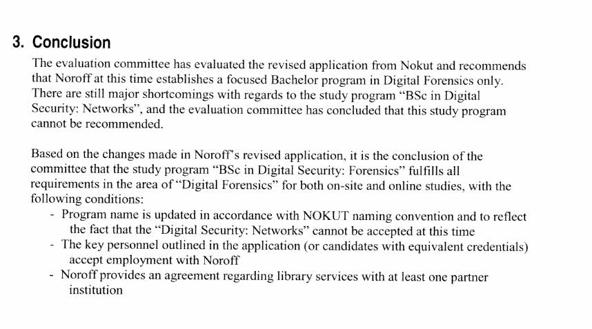 5 Vedtak Noroff AS (Noroff) søkte NOKUT om akkreditering av bachelorstudium i Digital Forensics og Network Security (180 sp).