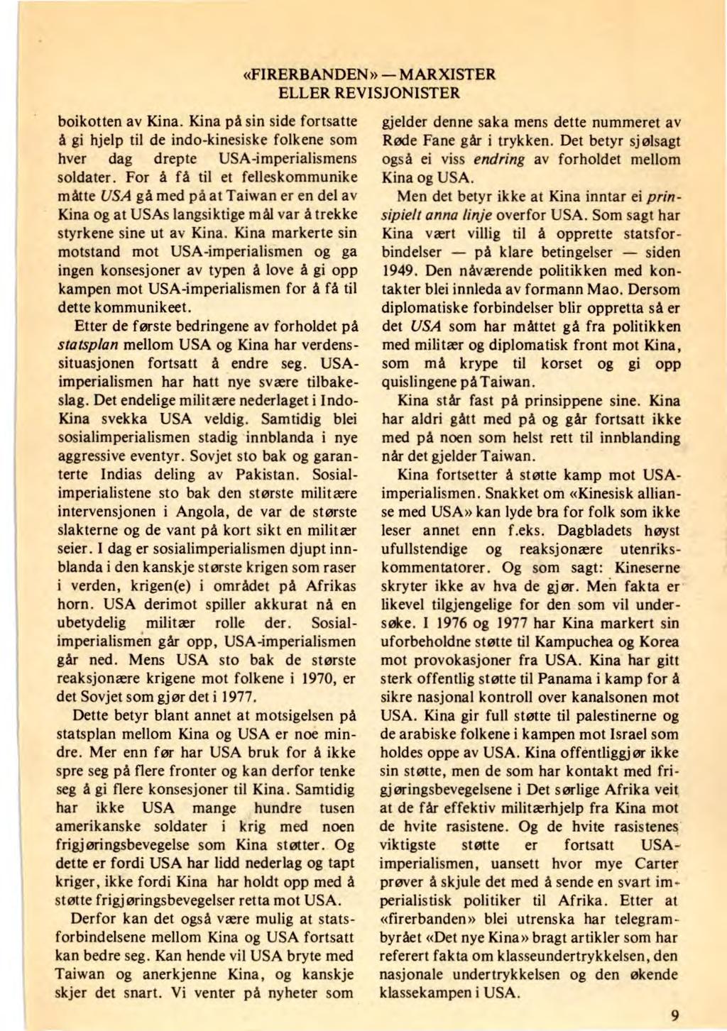 boikotten av Kina. Kina på sin side fortsatte å gi hjelp til de indo-kinesiske folkene som hver dag drepte USA-imperialismens soldater.