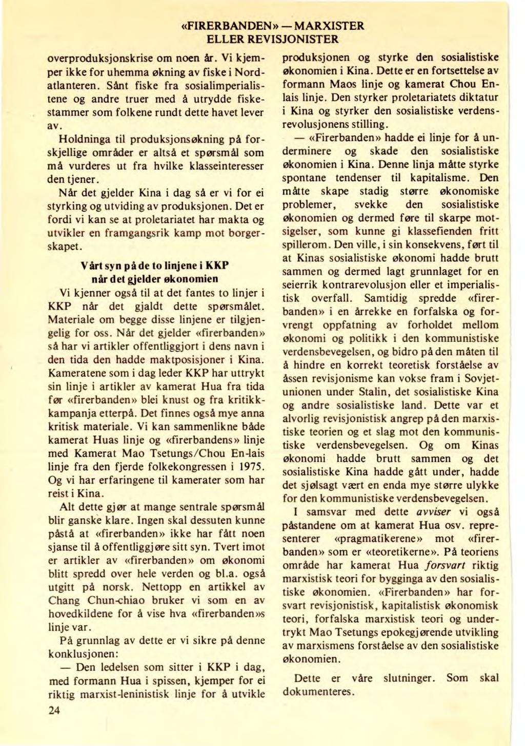 Nettpublisering ved Forvaltningsorgan «FIRERBANDEN» for AKPs partihistorie MARXISTER (www.akp.no/ml-historie/) 2011 overproduksjonskrise om noen år.