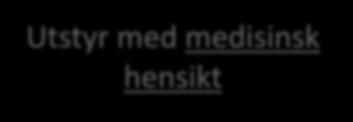 medisinsk hensikt Medisinsk