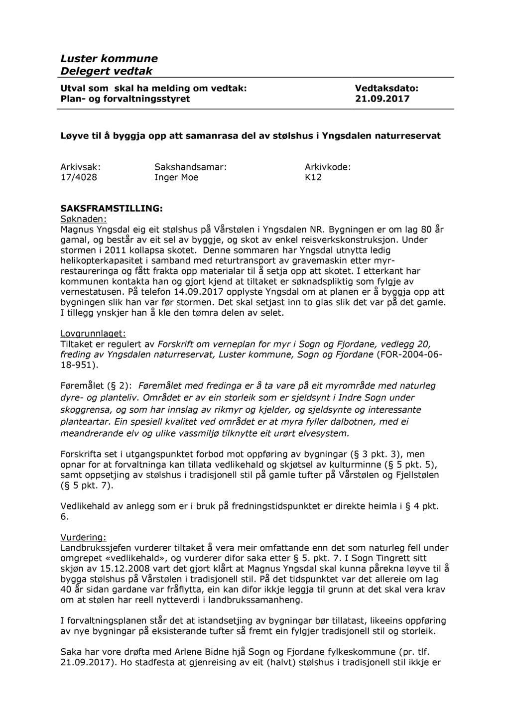 Luster kommune Delegert vedtak Utval som skal ha melding om vedtak: Plan - og forvaltningsstyret Vedtaksdato: 21.09.