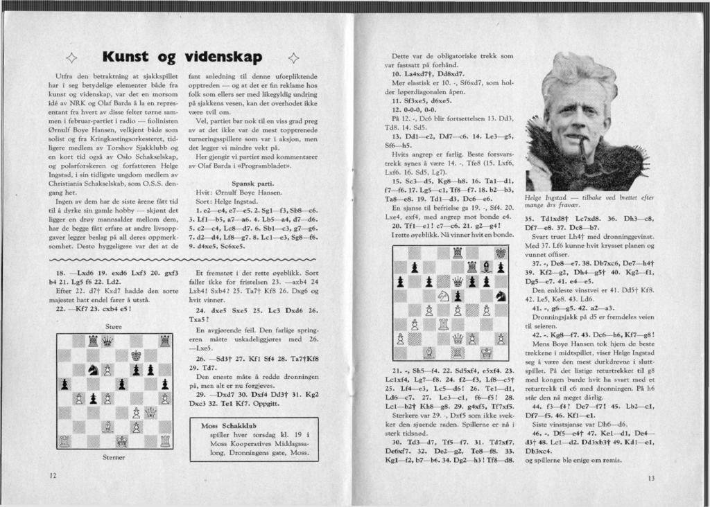 IIIIIIIIIIIIIIIIIIIIIIIIIIIIIIIIIIIIIII 0 Kunst og videnskap o> Utfra den betraktning at sjakkspillet har i seg betydelige elementer både fra kunst og videnskap, var det en morsom idé av NRK og Olaf