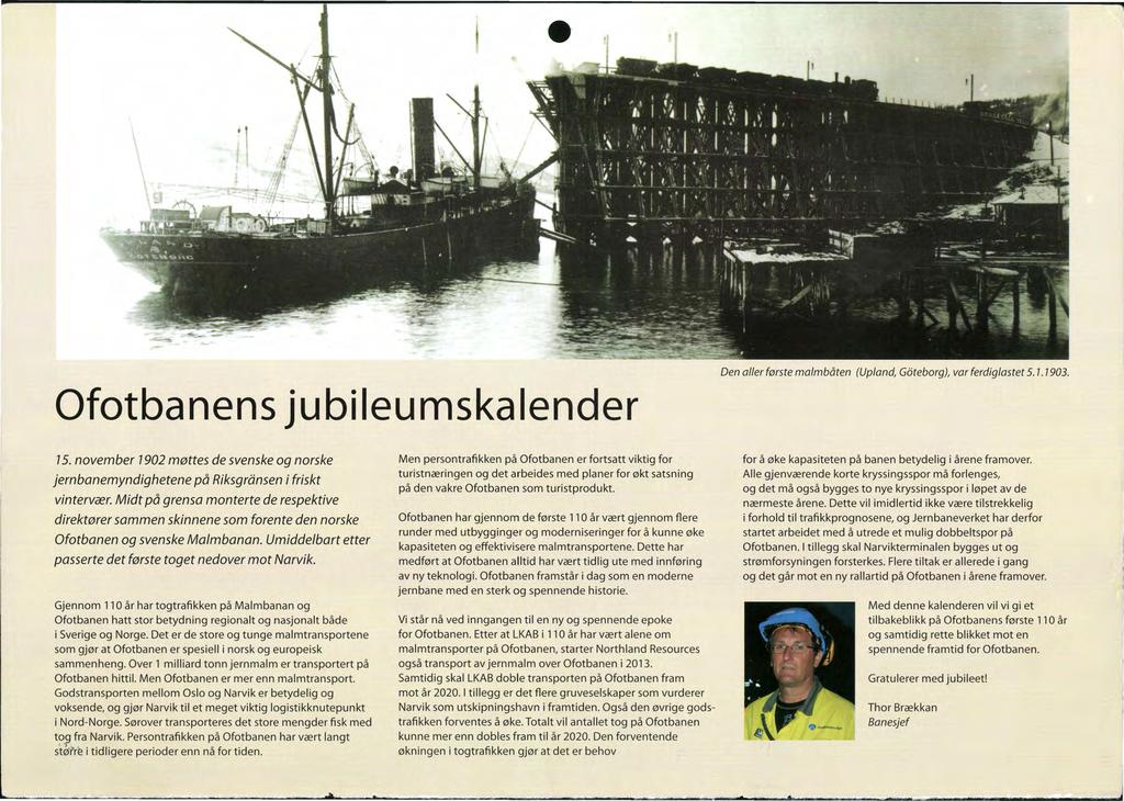 Ofotbanens jubileumskalender Den aller første ma/mbåten (Up/and, Goteborg), var ferdig/astet 5.1.1903. 75.
