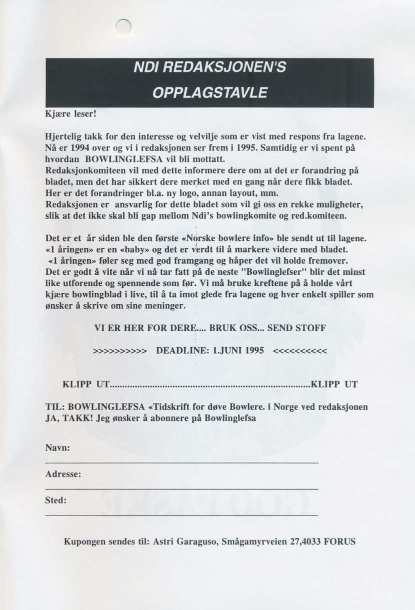 NDt REDAKSJONEN'S Kjære leser! OPPLAGSTAVLE Hjertelig takk for den interesse og velvilje som er vist med respons fra lagene. Nå er 1994 o\'cr og,'i i redaksjonen ser frem i 1995.