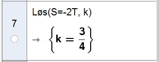 For rekken S blir uttrykket a S, der k k For rekken T blir uttrykket a T, der k k Vi løser likningssettet i linje 3 og 4 og finner a 4 og k, se linje 5.