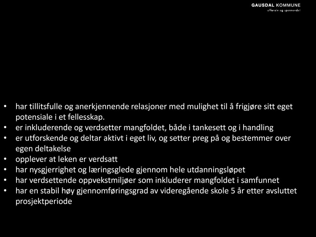 Vi har sammen utarbeidet langsiktige effektmål for prosjektet, 2021-2028. Dvs. hvem skal det være godt for og hva skal det være godt for?