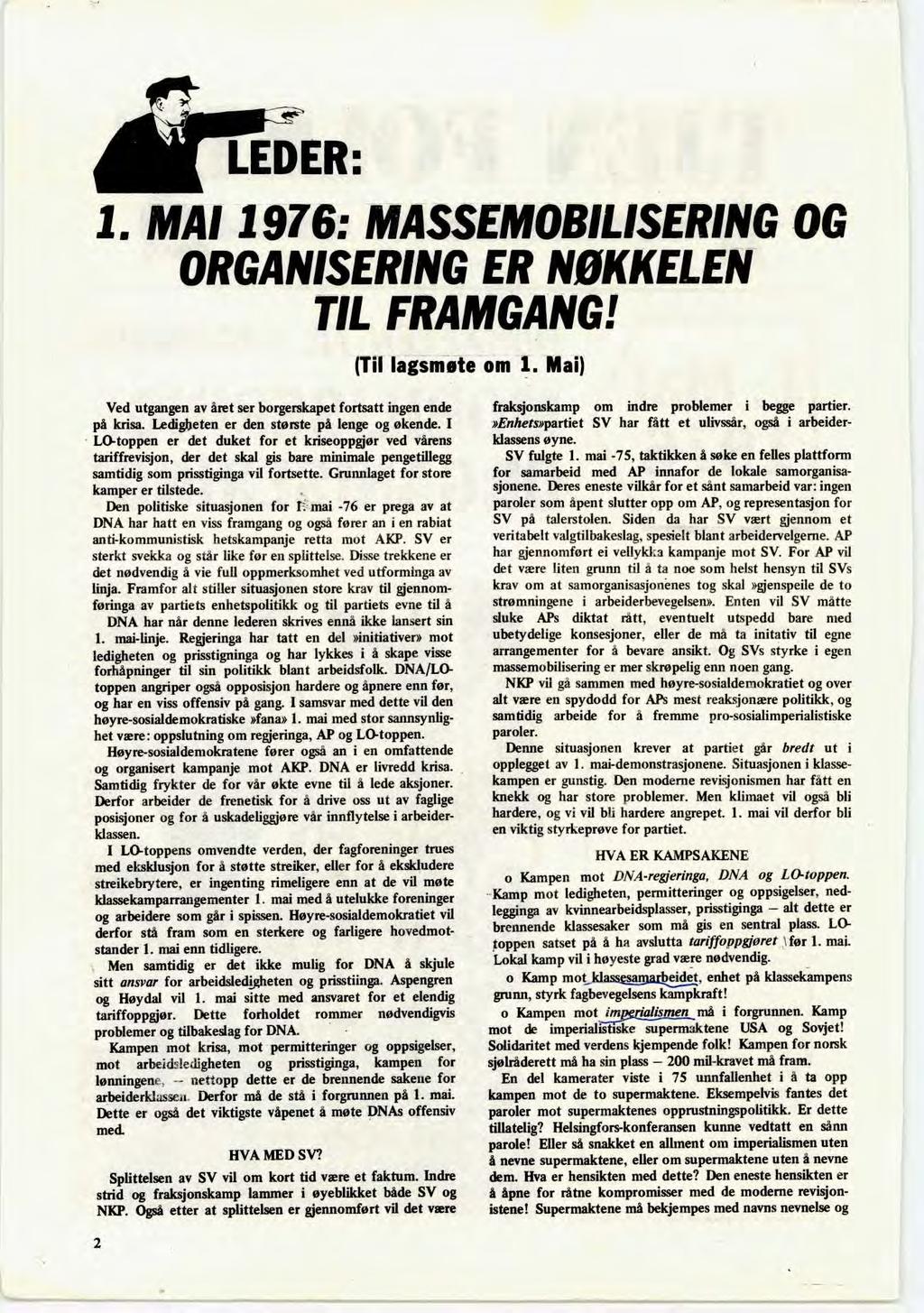 LEDER: 1. MAI 1976: MASSEMOBIL SERING OG ORGANISERING ER NØKKELEN TIL FRAMGANG! (Til lagsmøte om 1. Mai) Ved utgangen av året ser borgerskapet fortsatt ingen ende på krisa.