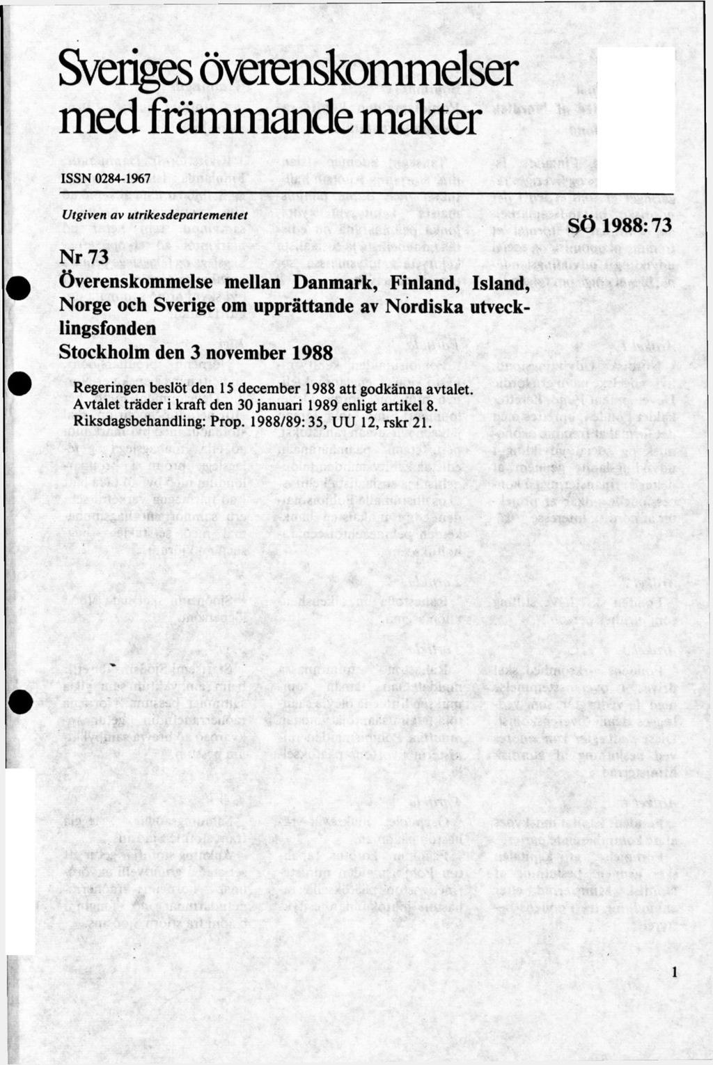 Sveriges överenskommelser med främmande makter ISSN 0284-1967 Utgiven av utrikesdepartementet Nr 73
