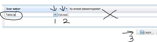 Velg så «Takke ja» (eller nei) i rullegardinen, trykk «fyll ned» og trykk «Lagre». Feltet «Ny ønsket plasseringsstart» skal ikke fylles ut.