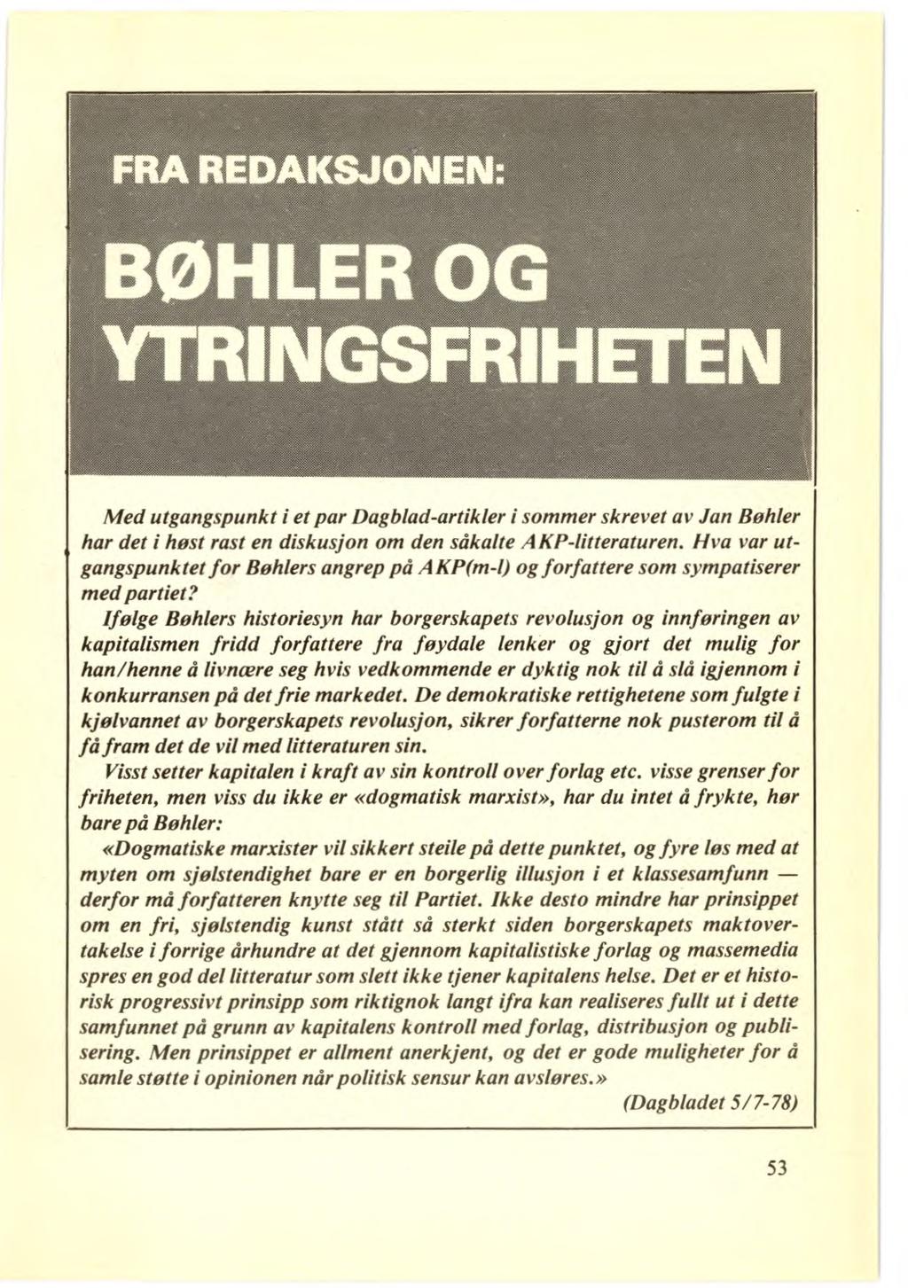 Med utgangspunkt i et par Dagblad-artikler i sommer skrevet av Jan Bøhler har det i høst rast en diskusjon om den såkalte AKP-litteraturen.